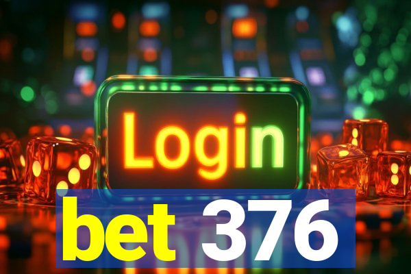 bet 376